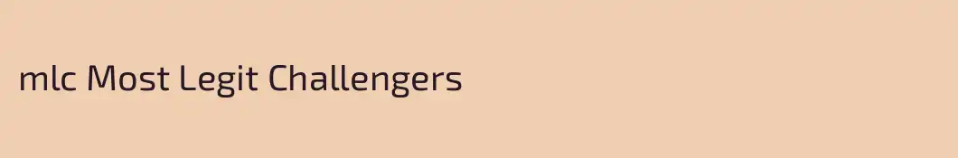 mlc Most Legit Challengers